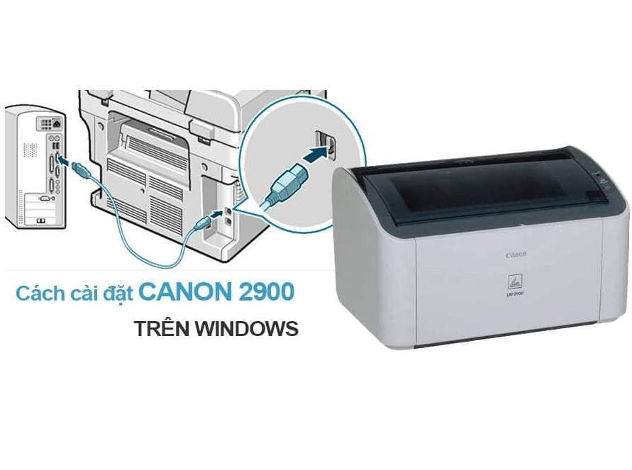 Hướng dẫn cách cài đặt máy in Canon 2900 cho Win 7 Win 10